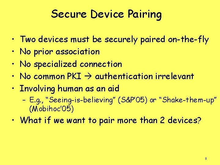 Secure Device Pairing • • • Two devices must be securely paired on-the-fly No