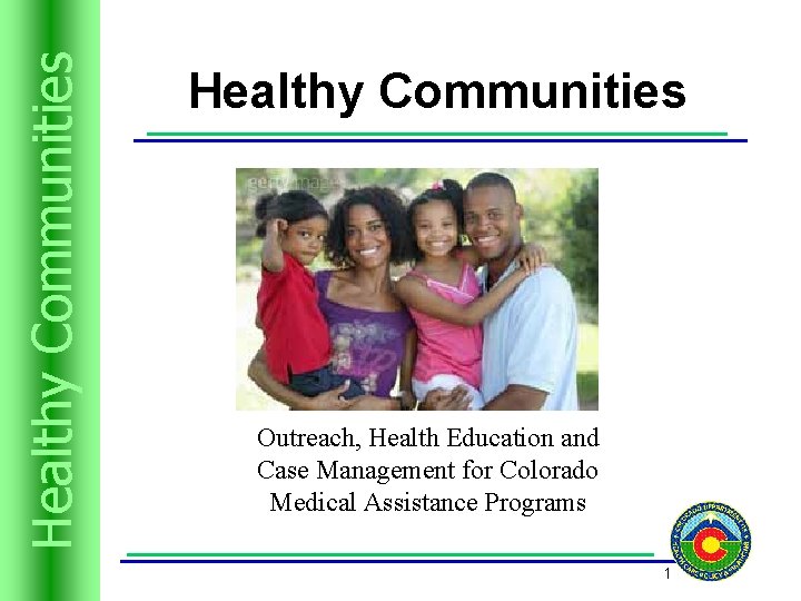 Trusts Resources Healthyand Communities Healthy Communities Outreach, Health Education and Case Management for Colorado