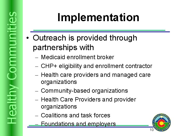Trusts Resources Healthyand Communities Implementation • Outreach is provided through partnerships with – Medicaid
