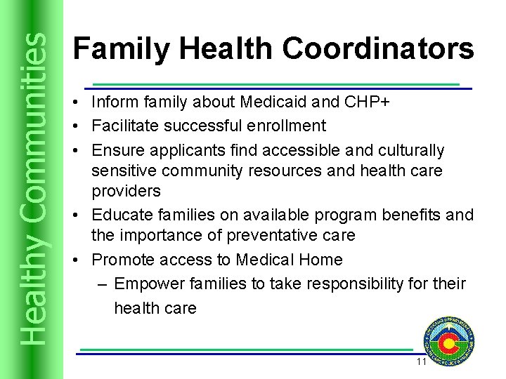 Trusts Resources Healthyand Communities Family Health Coordinators • Inform family about Medicaid and CHP+