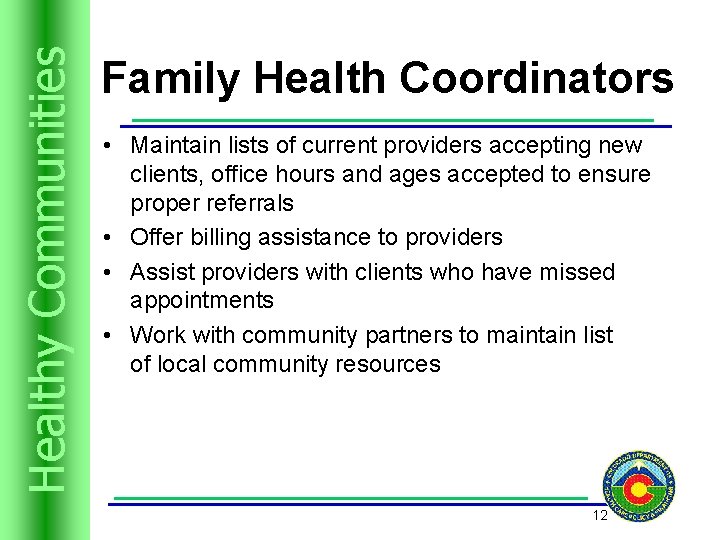 Trusts Resources Healthyand Communities Family Health Coordinators • Maintain lists of current providers accepting