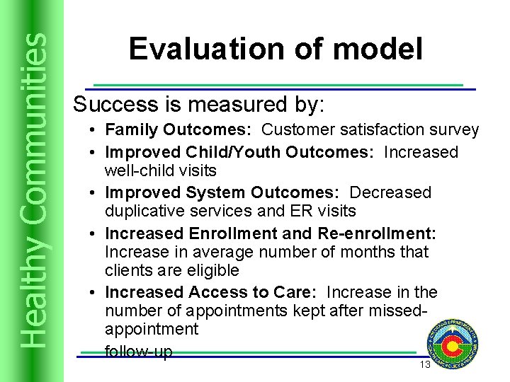 Trusts Resources Healthyand Communities Evaluation of model Success is measured by: • Family Outcomes: