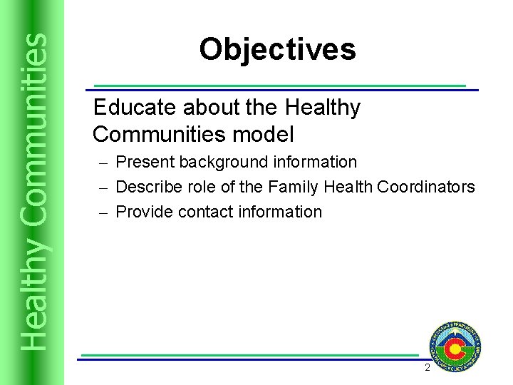 Trusts Resources Healthyand Communities Objectives Educate about the Healthy Communities model – Present background