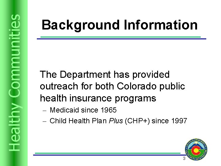 Trusts Resources Healthyand Communities Background Information The Department has provided outreach for both Colorado