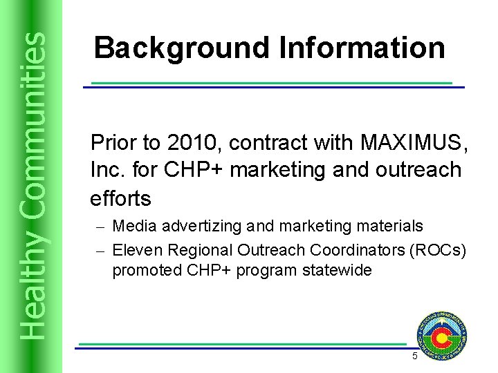 Trusts Resources Healthyand Communities Background Information Prior to 2010, contract with MAXIMUS, Inc. for