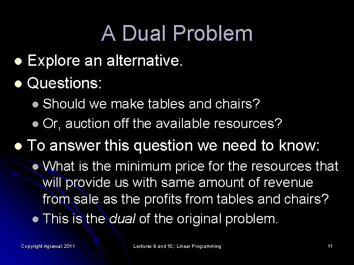 A Dual Problem Explore an alternative. l Questions: l Should we make tables and