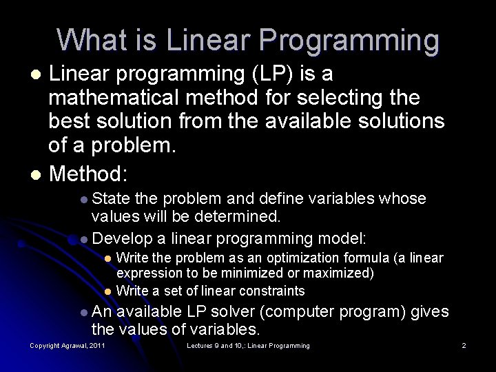What is Linear Programming Linear programming (LP) is a mathematical method for selecting the