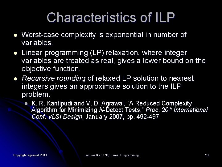 Characteristics of ILP l l l Worst-case complexity is exponential in number of variables.