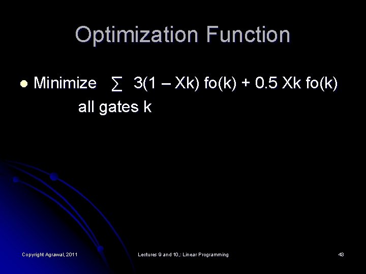 Optimization Function l Minimize ∑ 3(1 – Xk) fo(k) + 0. 5 Xk fo(k)