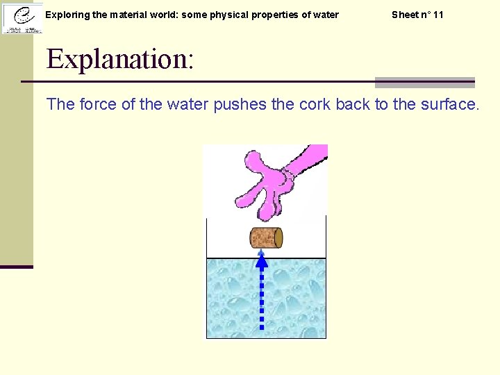 Exploring the material world: some physical properties of water Sheet n° 11 Explanation: The