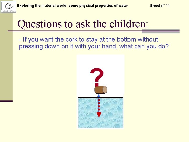 Exploring the material world: some physical properties of water Sheet n° 11 Questions to