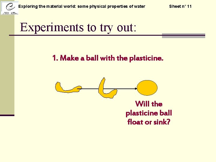 Exploring the material world: some physical properties of water Sheet n° 11 Experiments to