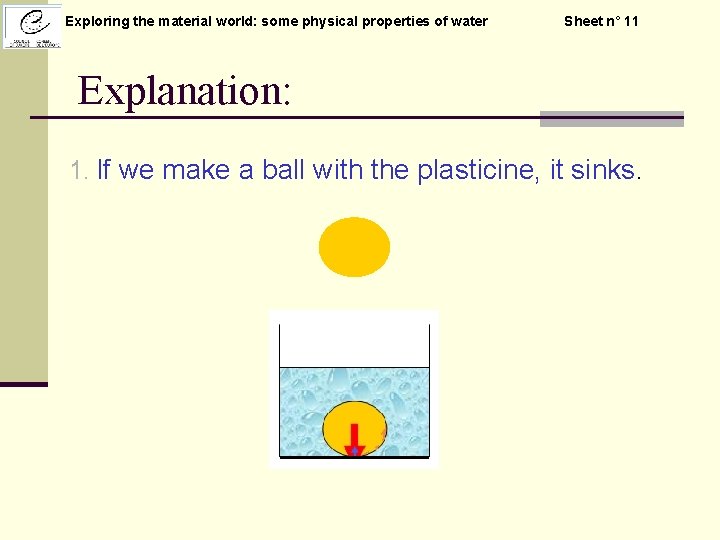 Exploring the material world: some physical properties of water Sheet n° 11 Explanation: 1.