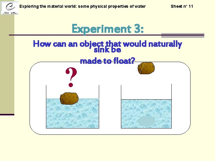 Exploring the material world: some physical properties of water Sheet n° 11 Experiment 3: