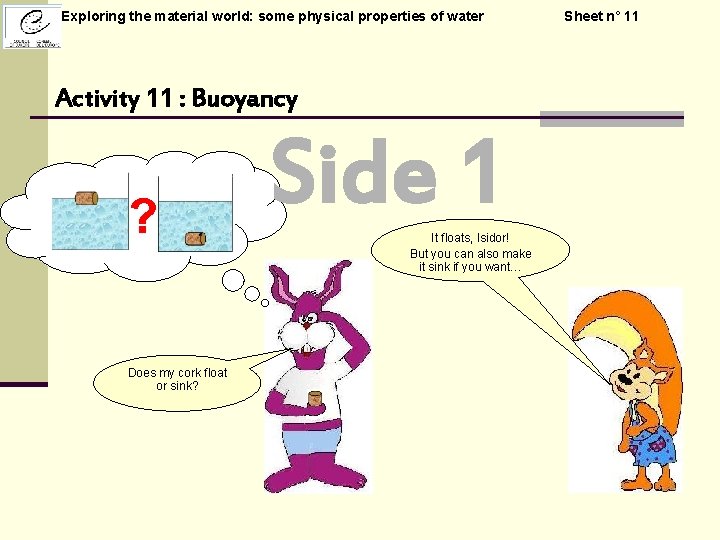 Exploring the material world: some physical properties of water Activity 11 : Buoyancy ?