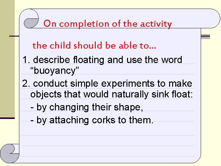  On completion of the activity the child should be able to… 1. describe