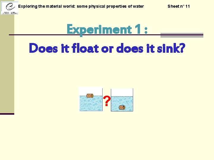 Exploring the material world: some physical properties of water Sheet n° 11 Experiment 1