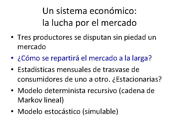 Un sistema económico: la lucha por el mercado • Tres productores se disputan sin