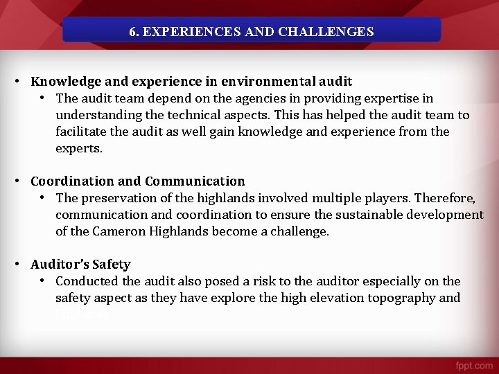 6. EXPERIENCES AND CHALLENGES • Knowledge and experience in environmental audit • The audit 6. EXPERIENCES AND CHALLENGES • Knowledge and experience in environmental audit • The audit