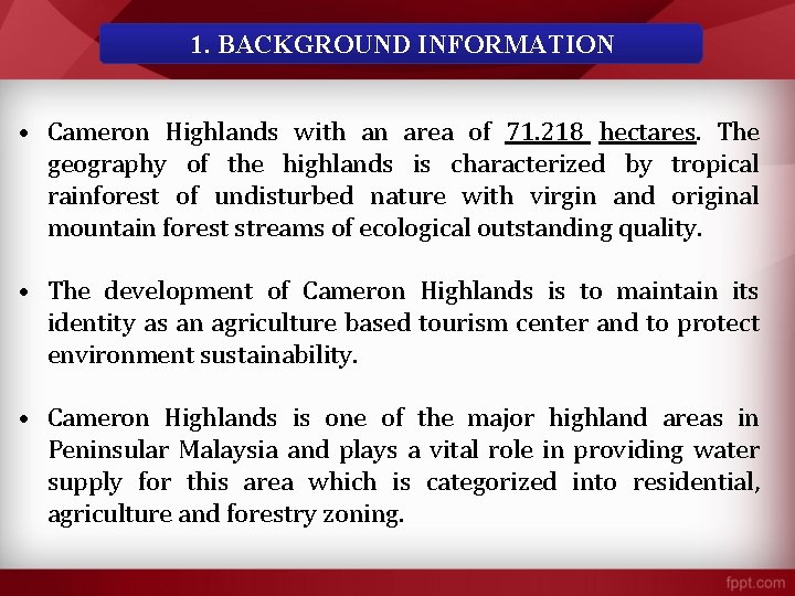 1. BACKGROUND INFORMATION • Cameron Highlands with an area of 71. 218 hectares. The 1. BACKGROUND INFORMATION • Cameron Highlands with an area of 71. 218 hectares. The