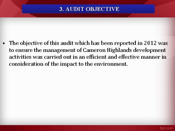 3. AUDIT OBJECTIVE • The objective of this audit which has been reported in 3. AUDIT OBJECTIVE • The objective of this audit which has been reported in