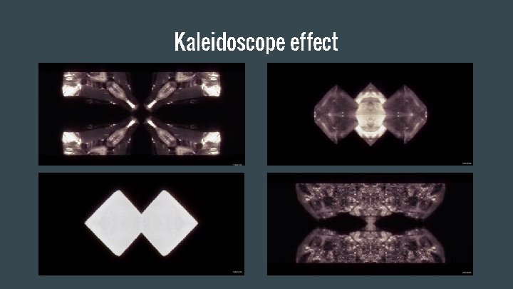 Kaleidoscope effect 
