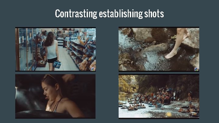 Contrasting establishing shots 