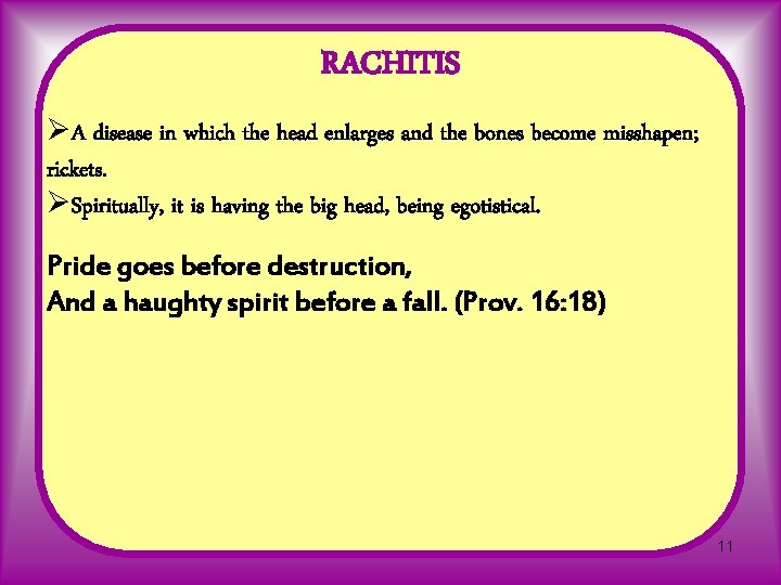 RACHITIS ØA disease in which the head enlarges and the bones become misshapen; rickets.
