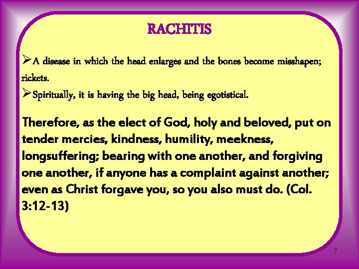 RACHITIS ØA disease in which the head enlarges and the bones become misshapen; rickets.