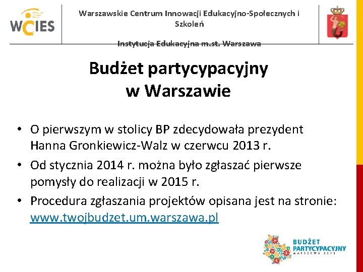 Warszawskie Centrum Innowacji Edukacyjno-Społecznych i Szkoleń Instytucja Edukacyjna m. st. Warszawa Budżet partycypacyjny w