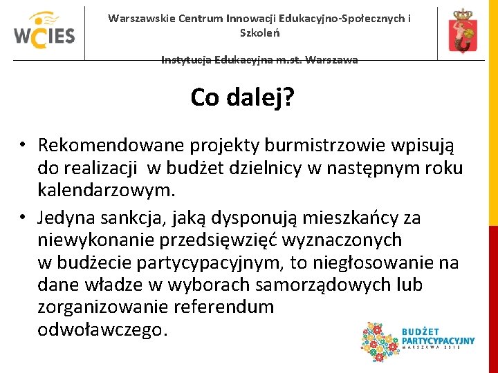 Warszawskie Centrum Innowacji Edukacyjno-Społecznych i Szkoleń Instytucja Edukacyjna m. st. Warszawa Co dalej? •