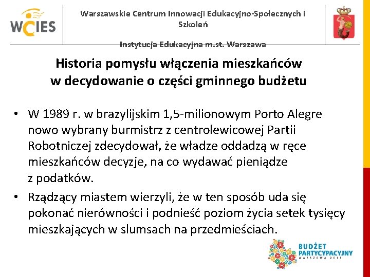 Warszawskie Centrum Innowacji Edukacyjno-Społecznych i Szkoleń Instytucja Edukacyjna m. st. Warszawa Historia pomysłu włączenia