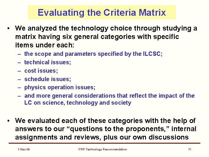 Evaluating the Criteria Matrix • We analyzed the technology choice through studying a matrix