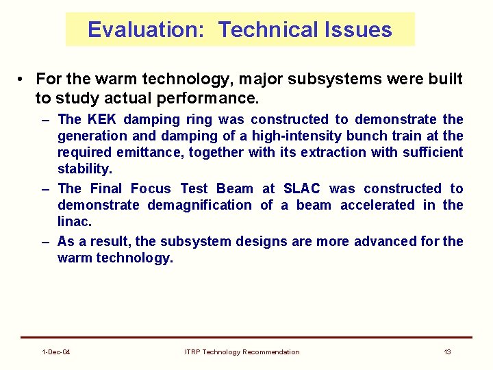 Evaluation: Technical Issues • For the warm technology, major subsystems were built to study