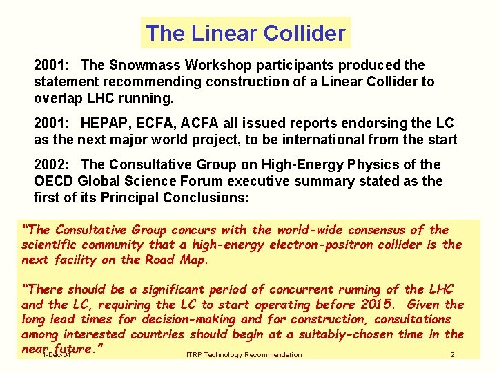 The Linear Collider 2001: The Snowmass Workshop participants produced the statement recommending construction of