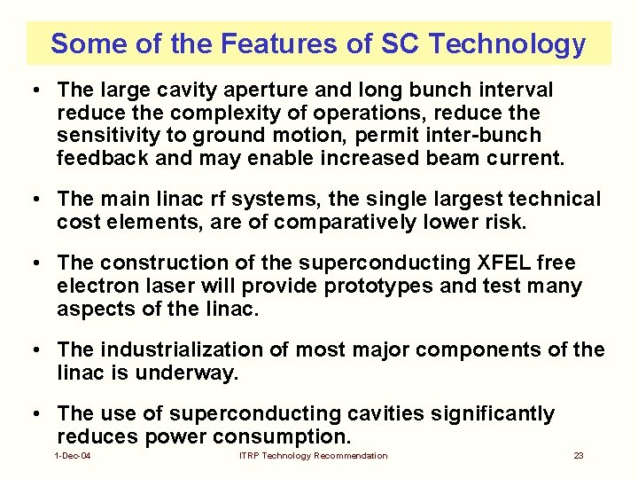 Some of the Features of SC Technology • The large cavity aperture and long