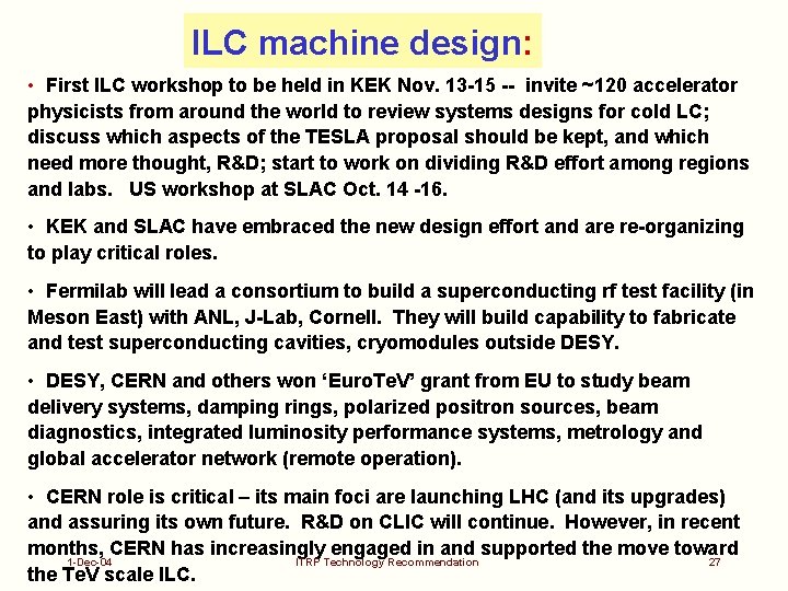 ILC machine design: • First ILC workshop to be held in KEK Nov. 13