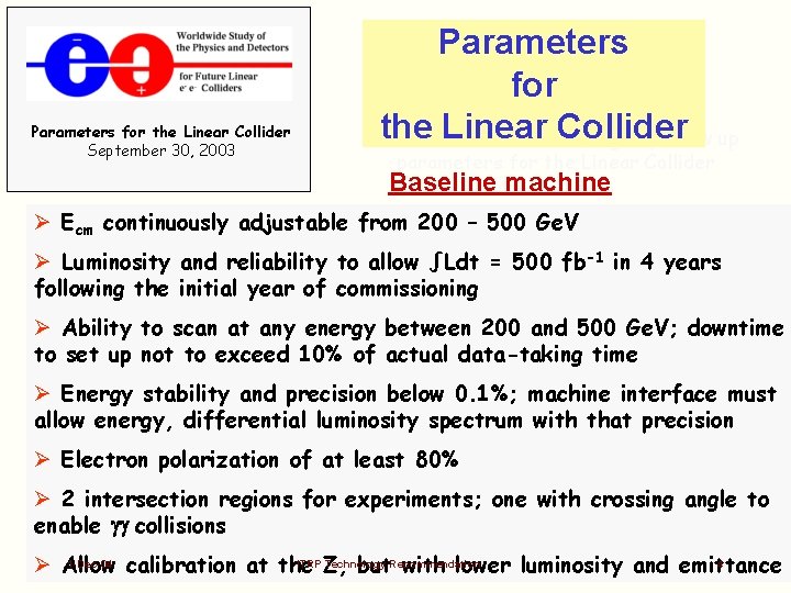 Parameters for the Linear Collider September 30, 2003 Parameters for Based on the physics