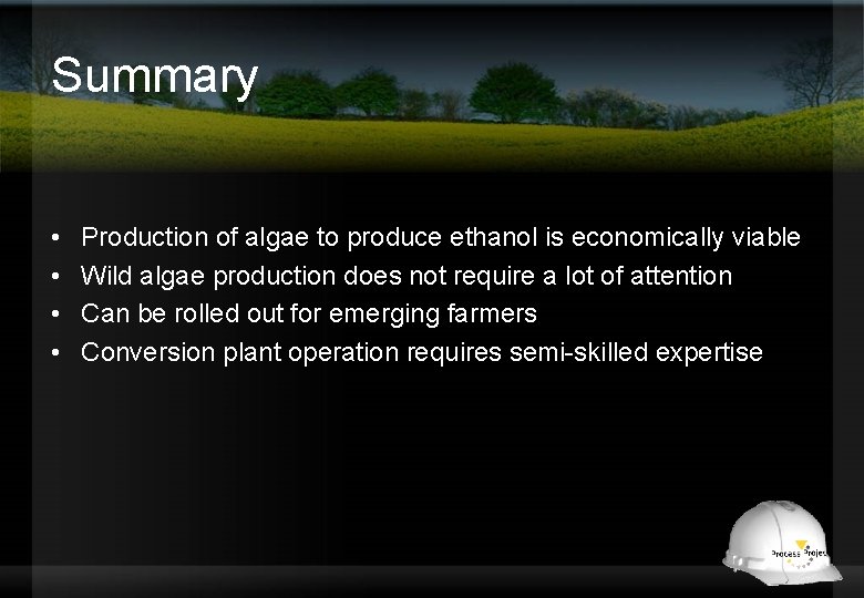 Summary • • Production of algae to produce ethanol is economically viable Wild algae