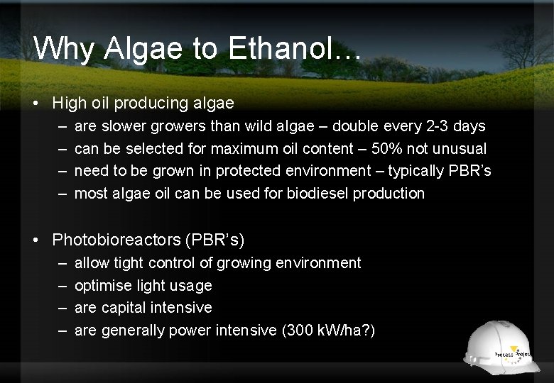 Why Algae to Ethanol… • High oil producing algae – – are slower growers