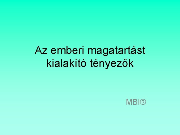 Az emberi magatartást kialakító tényezők MBI® 