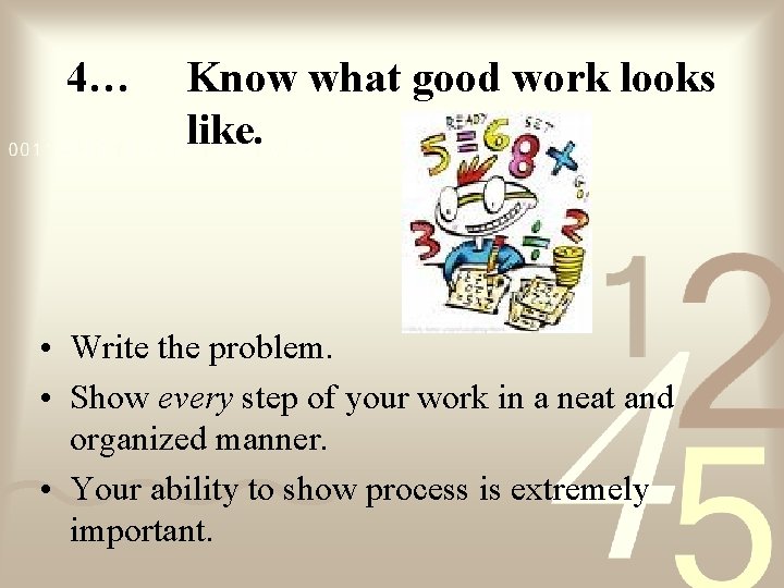 4… Know what good work looks like. • Write the problem. • Show every