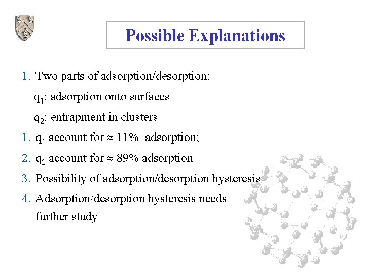 Possible Explanations 1. Two parts of adsorption/desorption: q 1: adsorption onto surfaces q 2: