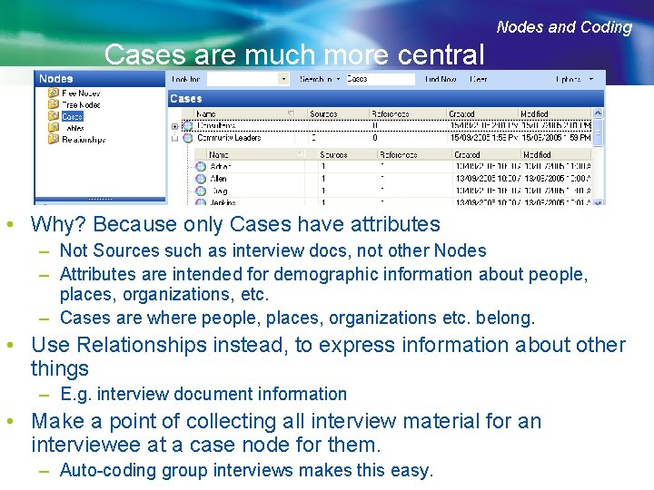 Nodes and Coding Cases are much more central • Why? Because only Cases have