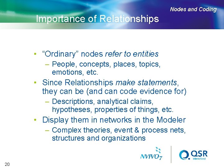 Nodes and Coding Importance of Relationships • “Ordinary” nodes refer to entities – People,