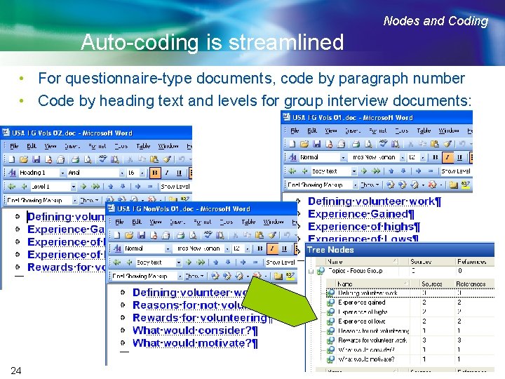 Nodes and Coding Auto-coding is streamlined • For questionnaire-type documents, code by paragraph number