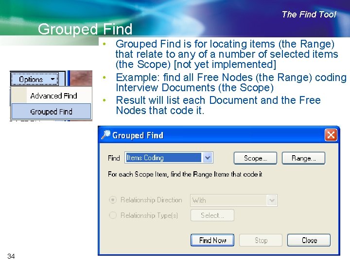 The Find Tool Grouped Find • Grouped Find is for locating items (the Range)