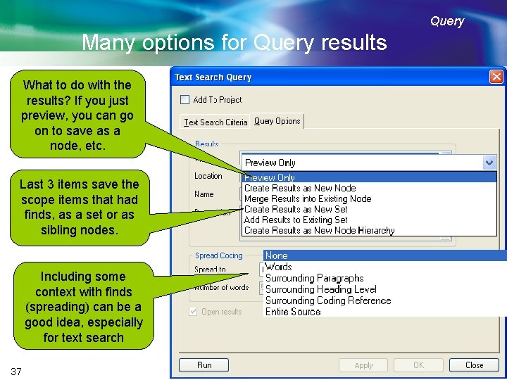 Query Many options for Query results What to do with the results? If you