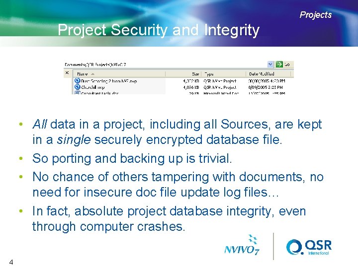 Projects Project Security and Integrity • All data in a project, including all Sources,