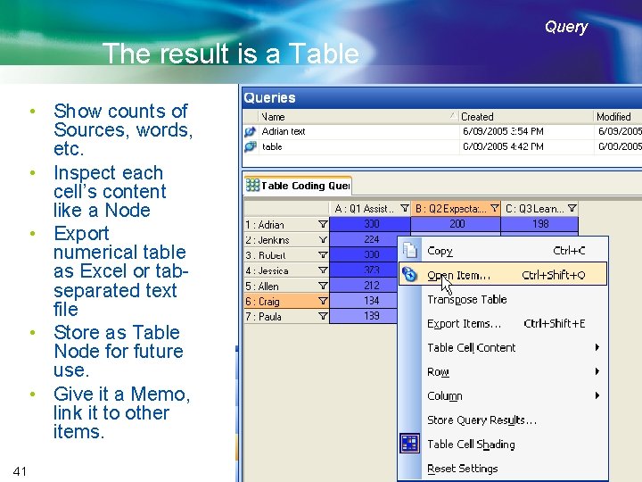 Query The result is a Table • Show counts of Sources, words, etc. •